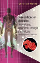 Descodificacion Biologica: Inmunologia, Hematologia. . . - Christian Fleche (2017)