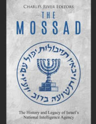 The Mossad: The History and Legacy of Israel's National Intelligence Agency - Charles River Editors (ISBN: 9781095309131)