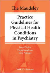 Maudsley Practice Guidelines for Physical Health Conditions in Psychiatry - David Taylor, Fiona Gaughran, Toby Pillager (ISBN: 9781119554202)