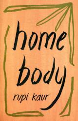 Home Body - Rupi Kaur (ISBN: 9781471196720)