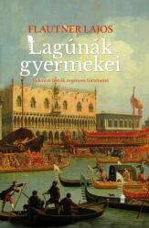 Lagúnák gyermekei - Velencei festők regényes történetei (ISBN: 9786155068683)