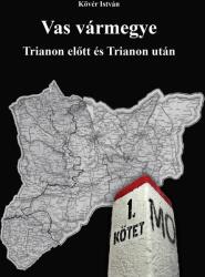 Vas vármegye Trianon előtt és Trianon után (ISBN: 9786156172006)