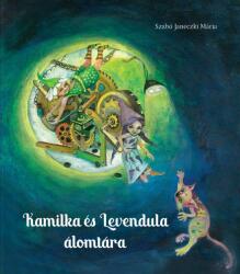 Kamilka és Levendula álomtára (ISBN: 9786156172228)