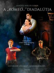 A "Rómeó. . . " diadalútja - A Mozart! -tól A Notre-Dame-i toronyőrig - és tovább (ISBN: 9789634478898)