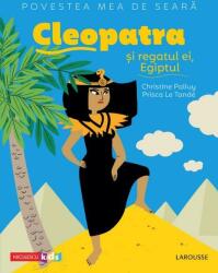 Povestea mea de seară. Cleopatra și regatul ei, Egiptul (ISBN: 9786063805103)