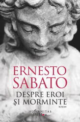 Despre eroi si morminte - Ernesto Sabato (ISBN: 9786067797169)