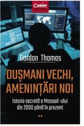 Dusmani vechi, amenintari noi. Istoria secreta a Mossad-ului din 2000 pana in prezent - Gordon Thomas (ISBN: 9786067939286)