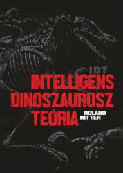 IDT - Intelligens dinoszaurusz teória (ISBN: 9786150091969)