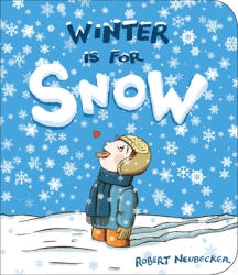 Winter Is for Snow - Robert Neubecker (ISBN: 9781368045438)