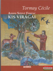 ASSISI SZENT FERENC KIS VIRÁGAI (ISBN: 9789632982502)