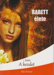 Babett élete: A kezdet (ISBN: 9786150091297)