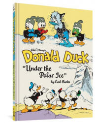 Walt Disney's Donald Duck Under the Polar Ice: The Complete Carl Barks Disney Library Vol. 23 - Carl Barks (ISBN: 9781683963837)