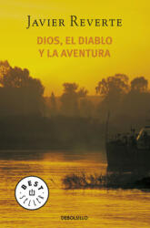 Dios, el diablo y la aventura - JAVIER REVERTE (ISBN: 9788497596732)