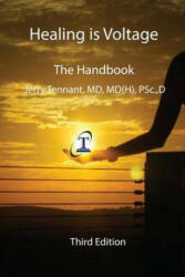 Healing is Voltage: The Handbook - Jerry L Tennant MD (ISBN: 9781453649169)