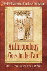 Anthropology Goes to the Fair - Nancy J. Parezo, Don Fowler (ISBN: 9780803227965)