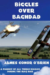 Biggles Over Baghdad - James Conor O'Brien (ISBN: 9781519529022)