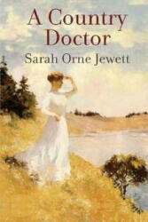 A Country Doctor - Sarah Orne Jewett (ISBN: 9781523738632)