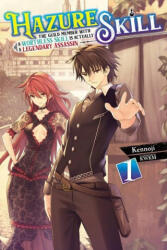 Hazure Skill: The Guild Member with a Worthless Skill Is Actually a Legendary Assassin, Vol. 1 (LN) - KENNOJI (ISBN: 9781975318772)