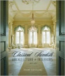 Classical Swedish Architecture and Interiors 1650-1840 - Johan Cederlund (ISBN: 9780393731729)