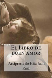 El Libro de buen amor: Arcipreste de Hita, Juan Ruiz - El Libro De Buen Amor Arcipre Juan Ruiz, Hollybooks (ISBN: 9781533426949)
