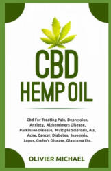 CBD Hemp Oil: Cbd For Treating Pain, Depression, Anxiety, Alzhemimers Disease, Parkinson Disease, Multiple Sclerosis, Als, Acne, Can - Olivier Michael (ISBN: 9781688889521)