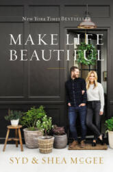 Make Life Beautiful - Shea McGee, Syd McGee (ISBN: 9780785233879)