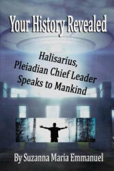 Your History Revealed: Halisarius Speaks to Mankind - Caeayaron Limited, Suzanna Maria Emmanuel (ISBN: 9781912214006)