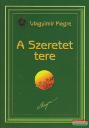 Vlagyimir Megre - A Szeretet Tere - Oroszország Zengő Cédrusai 3 (2010)