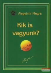 Vlagyimir Megre - Kik is vagyunk? - Oroszország Zengő Cédrusai 5 (2010)