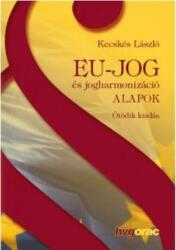 EU-JOG ÉS JOGHARMONIZÁCIÓ - ALAPOK (ISBN: 9789632585024)