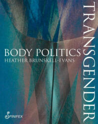 Transgender Body Politics - Heather Brunskell-Evans (ISBN: 9781925950229)