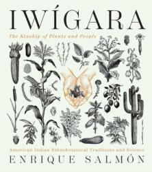 Iwigara: American Indian Ethnobotanical Traditions and Science (ISBN: 9781604698800)