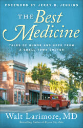 The Best Medicine: Tales of Humor and Hope from a Small-Town Doctor (ISBN: 9780800738228)