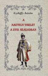 A nagykun viselet a XVIII. században (ISBN: 9786156189349)