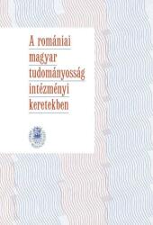 A romániai magyar tudományosság intézményi keretekben (ISBN: 9786067390926)
