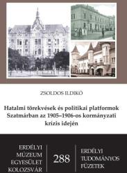 Hatalmi törekvések és politikai platformok Szatmárban az 1905-1906-os kormányzati krízis idején (ISBN: 9786067391077)