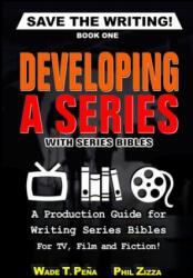 Save The Writing! Developing a Series with Series Bibles: A Production Guide for Writing Series Bibles for TV Film and Fiction! (ISBN: 9781688459083)