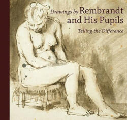 Drawings by Rembrandt and his Pupils - Telling the Difference - Rembrandt Harmenszoon van Rijn, Holm Bevers, Lee Hendrix, William W Robinson, Peter Schatborn (ISBN: 9780892369782)