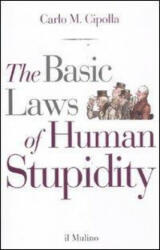The basic laws of human stupidity - Carlo M. Cipolla (ISBN: 9788815233813)