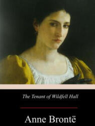 The Tenant of Wildfell Hall - Anne Bronte (ISBN: 9781974607495)