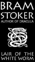 The Lair Of The White Worm - Bram Stoker (ISBN: 9781537530581)