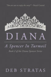 Diana, A Spencer in Turmoil - Deb Stratas (ISBN: 9781725042926)