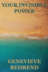 Your Invisible Power (Create by the Power of your thoughts) - Genevieve Behrend (ISBN: 9781534657717)