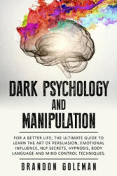 Dark Psychology and Manipulation: For a Better Life: The Ultimate Guide to Learning the Art of Persuasion Emotional Influence NLP Secrets Hypnosis (ISBN: 9781698858098)