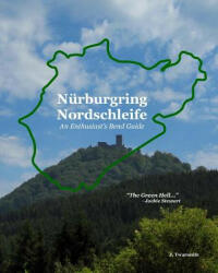 Nurburgring Nordschleife - An Enthusiast's Bend Guide - J Twaronite (ISBN: 9781448601448)