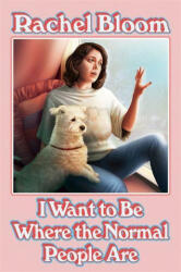 I Want to Be Where the Normal People Are - BLOOM RACHEL (ISBN: 9781529354638)
