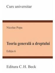 Teoria generala a dreptului. Editia 6 - Nicolae Popa (ISBN: 9786061810338)