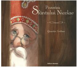 Povestea Sfantului Nicolae - Quentin Greban (ISBN: 9786065358614)