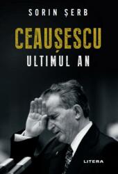 Ceaușescu. Ultimul an (ISBN: 9786063356346)