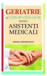 Geriatrie si geropatologie pentru asistenti medicali - Monica Moldoveanu (ISBN: 9789735719944)